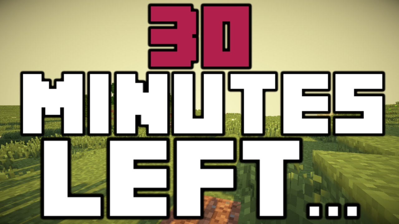 30 Minutes Left... YouTube