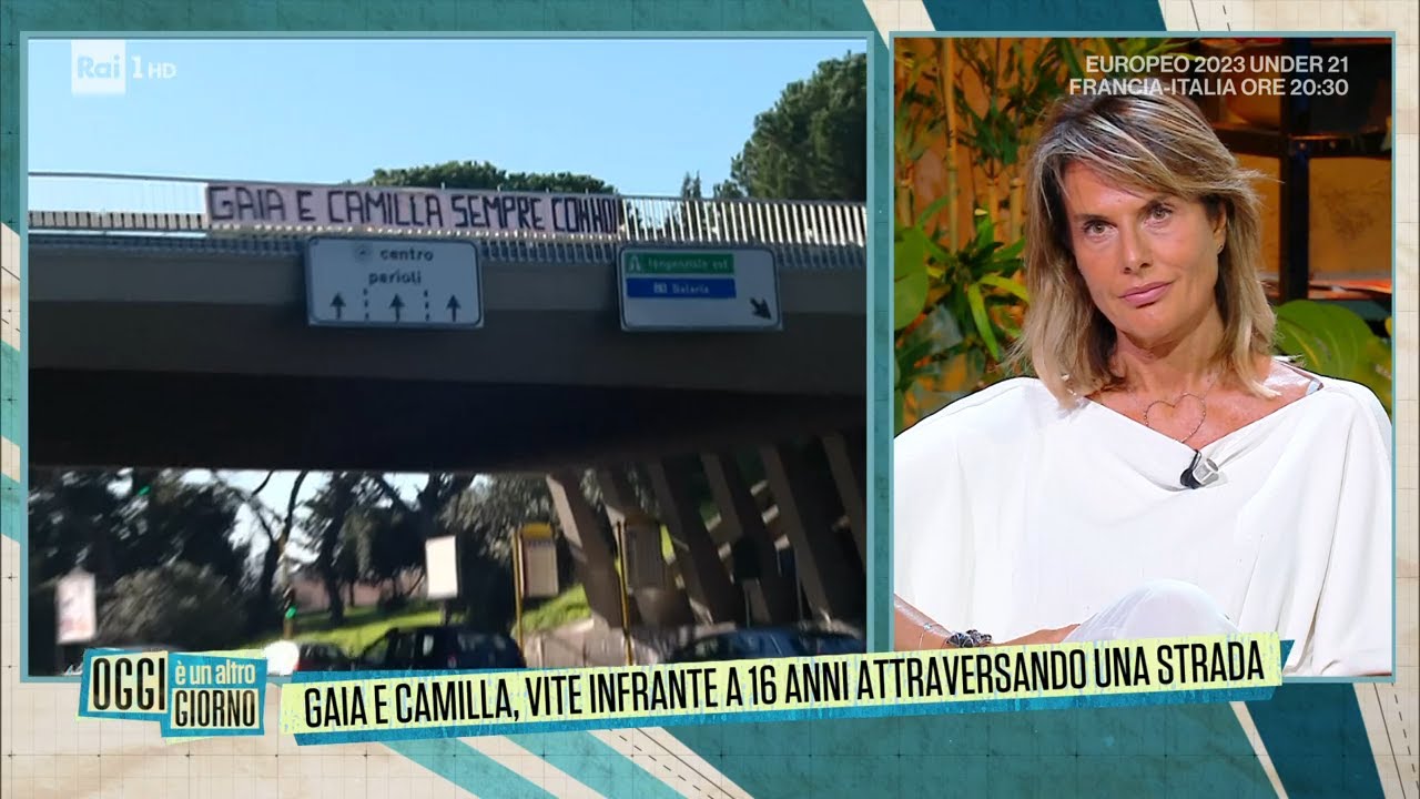 Gaia e Camilla, vite infrante - Oggi è un altro giorno 22/06/2023