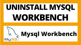 how to uninstall mysql workbench completely in windows 10