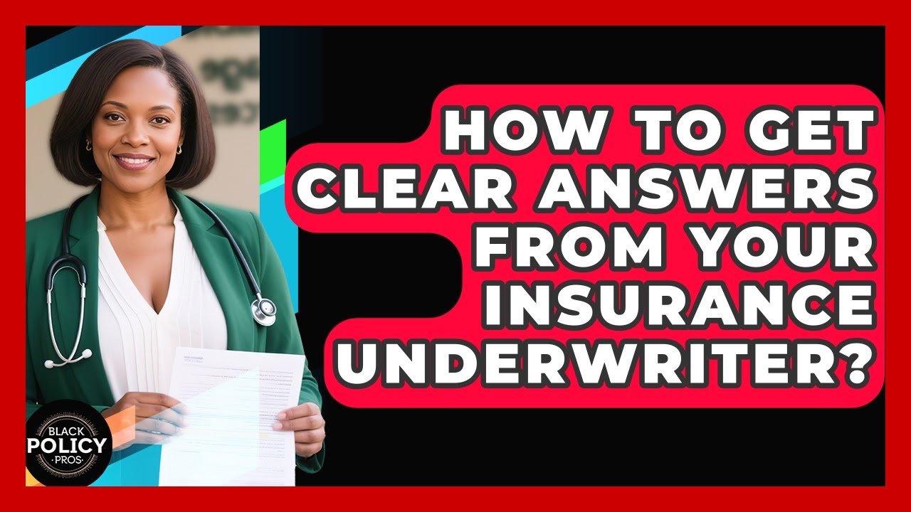 How To Get Clear Answers From Your Insurance Underwriter? - Black Policy Pros