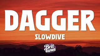 Slowdive - Dagger (Lyrics)
