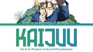Orb: On the Movements of the Earth - Opening FULL "Kaijuu" by Sakanaction (Lyrics)