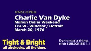 Charlie Van Dyke - Unscoped - CKLW, Detroit - Million Dollar Weekend - March, 1976 - Radio Aircheck