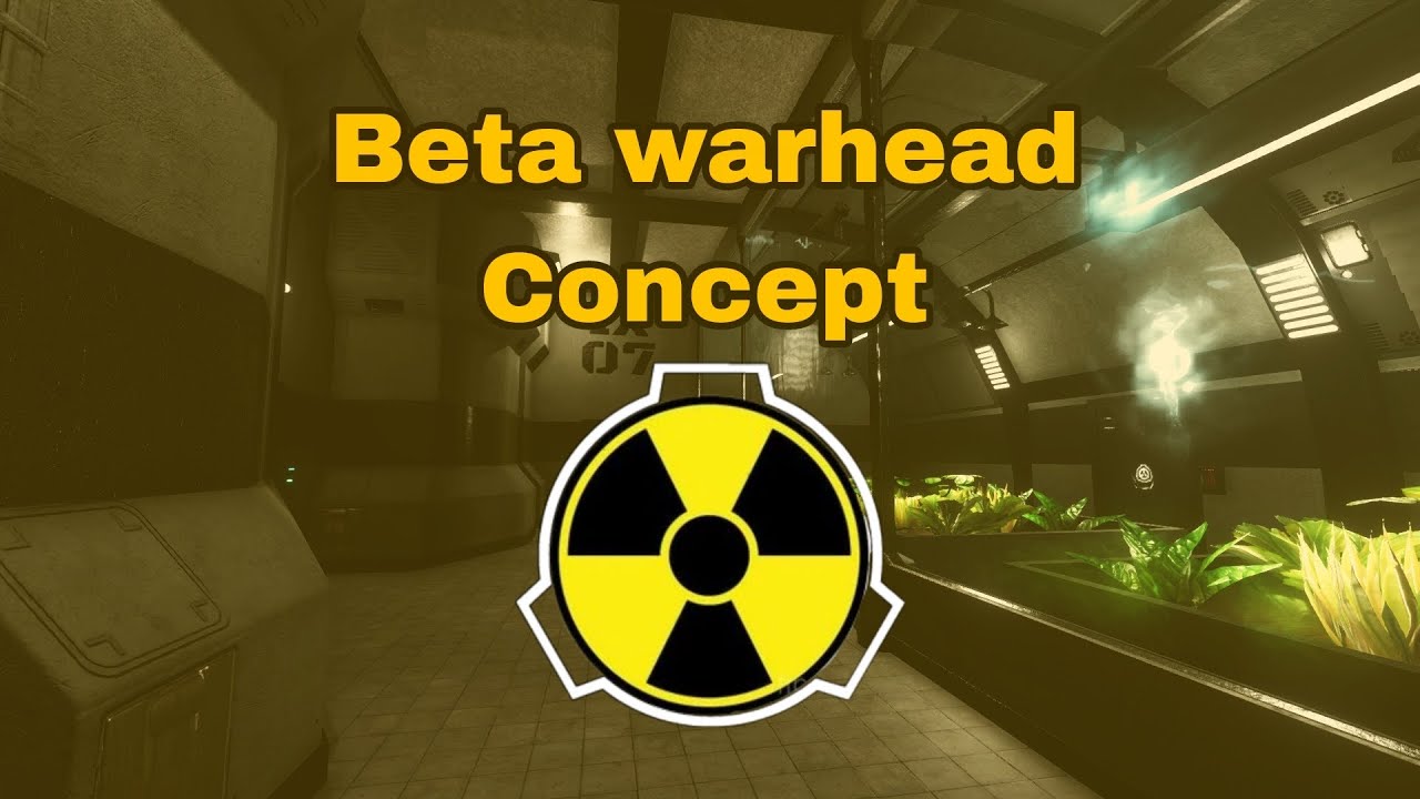 Beta Warhead concept | SCP |