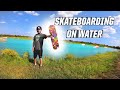 SKATEBOARDING ON WATER! - WAKEBOARDING - WATERSPORTS