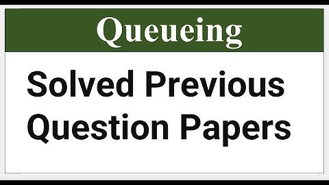 Queueing | Previous solved Questions