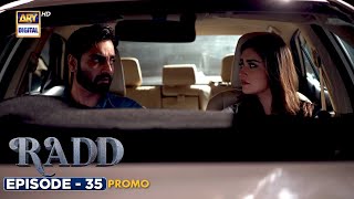 New! Radd Episode 35 | Promo | Sheheryar Munawar, Hiba Bukhari,