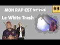 Mon rap est styl 3  le white trash