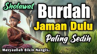 TABARAKALLAH !! SHOLAWAT JAMAN DULU PALING SEDIH, SHOLAWAT BURDAH MERDU PENYEJUK JIWA, HATI, PIKIRAN