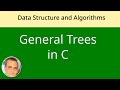 General Trees in C