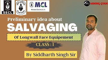 MS OM Live Course/Class 1 Preliminary idea about Salvaging of Longwall Face Equipment/SECL/WCL/MCL