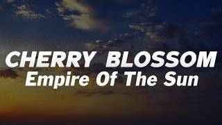 Empire Of The Sun - Cherry Blossom (Lyrics)