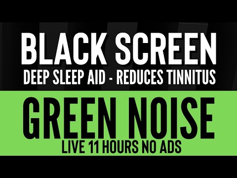 Good Night With Green Noise Sound Black Screen - Good Sleeping To Relaxation | 11 Hours No ADS
