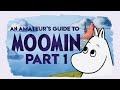 An Amateur&#39;s Guide to Moomin (Part 1)