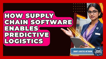 How Supply Chain Software Enables Predictive Logistics - Smart Logistics Network