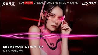 KISS ME MORE - DOJA CAT | DuyB ft. TRIX Remix | Thế Bây Giờ Anh Hôn Vào Má Nhá Remix