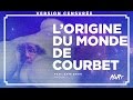 Analyse d'aRt : L'Origine du monde, Gustave Courbet - feat. Histoire Brève (version censurée)