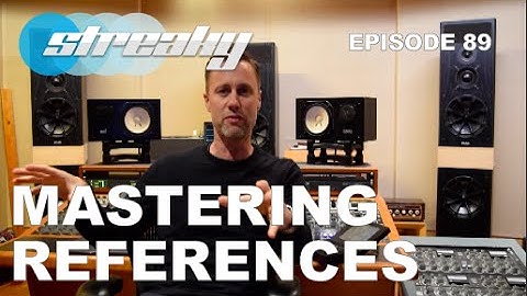 Reference Material For Mastering - Episode #89