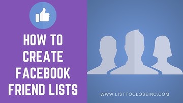 How To Create Facebook Lists to Better Organize Your Real Estate Clients