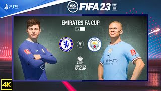 FIFA 23 - Manchester City Vs Chelsea -  FA Cup 2022/23  | PS5™ [4K ]