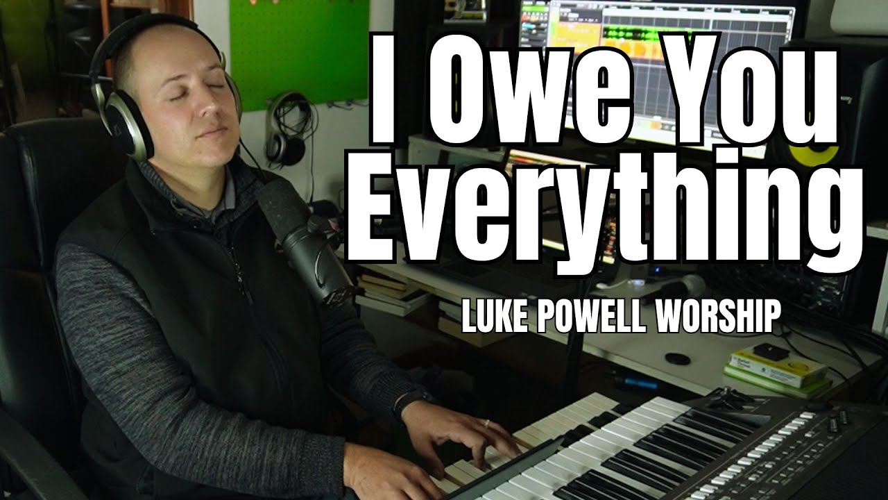 I Owe You Everything Luke Powell A Song Of Surrender YouTube i-owe-you-everything-luke-powell-a-song-of-surrender-youtube