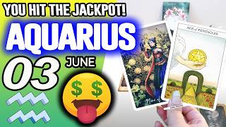 Aquarius YOU HIT THE JACKPOT horoscope for today JUNE 3 2026 tarot JUNE