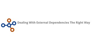 Dealing With External Dependencies The Right Way