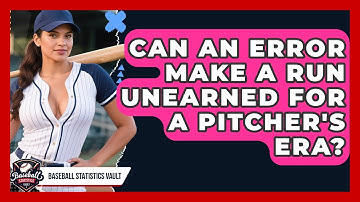 Can An Error Make A Run Unearned For A Pitcher