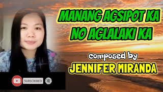 Manang Agsipot Ka Nu Aglalaki Ka Composed By Jennifer Mirandasipot Sipot