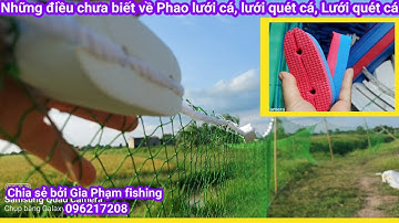Những điều chưa biết về Phao làm lưới cá, lưới quét cá, lưới vét cá, lưới kéo cá. Net fishing.