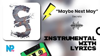 'Maybe Next May' Secrets  | Instrumental w/ lyrics
