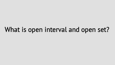 open interval and open set | Basic concepts of open set relate with open interval