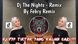 DJ THE NIGHTS REMIX || BY FEBRY REMIX VIRAL TIKTOK YANG KALIAN CARI‼️