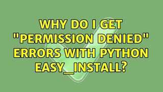 Ubuntu: Why do I get permission denied errors with Python easy_install