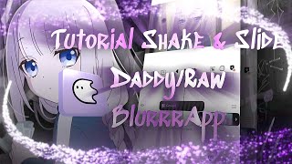 Tutorial | Shake & Slide | Daddy/Raw -BlurrrApp-