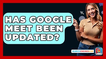 Has Google Meet Been Updated? - SearchEnginesHub.com