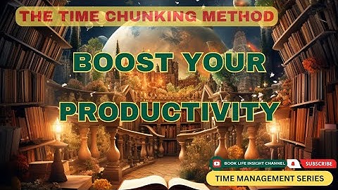Time Management Series | The Time Chunking Method Boost Your Productivity #booklifeinsights