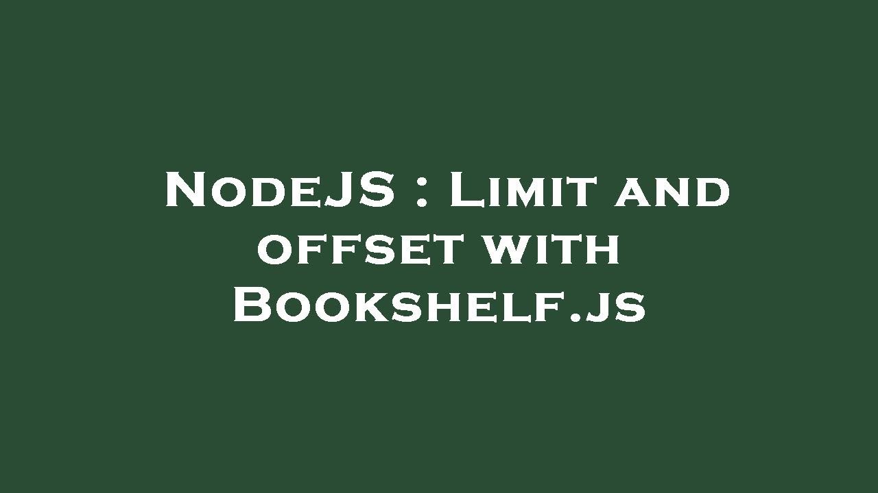 NodeJS Limit And Offset With Bookshelf js YouTube nodejs-limit-and-offset-with-bookshelf-js-youtube