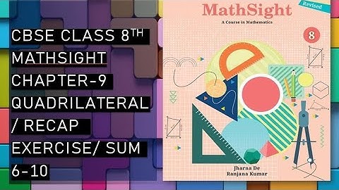 CBSE/Class 8th/Mathsight/Chapter 9- Quadrilateral/ Recap Exercise /Sum 6-10