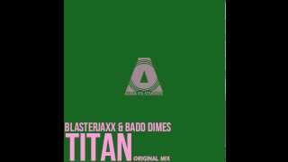 Blasterjaxx & Badd Dimes - Titan (Original Mix) HD