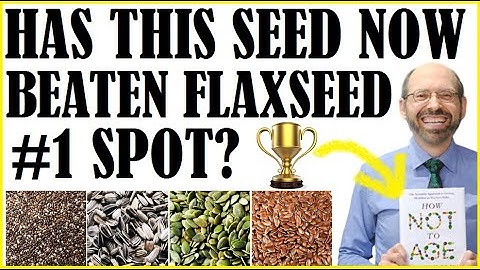 Has This Seed Now Beaten Flaxseed To # 1 Spot?