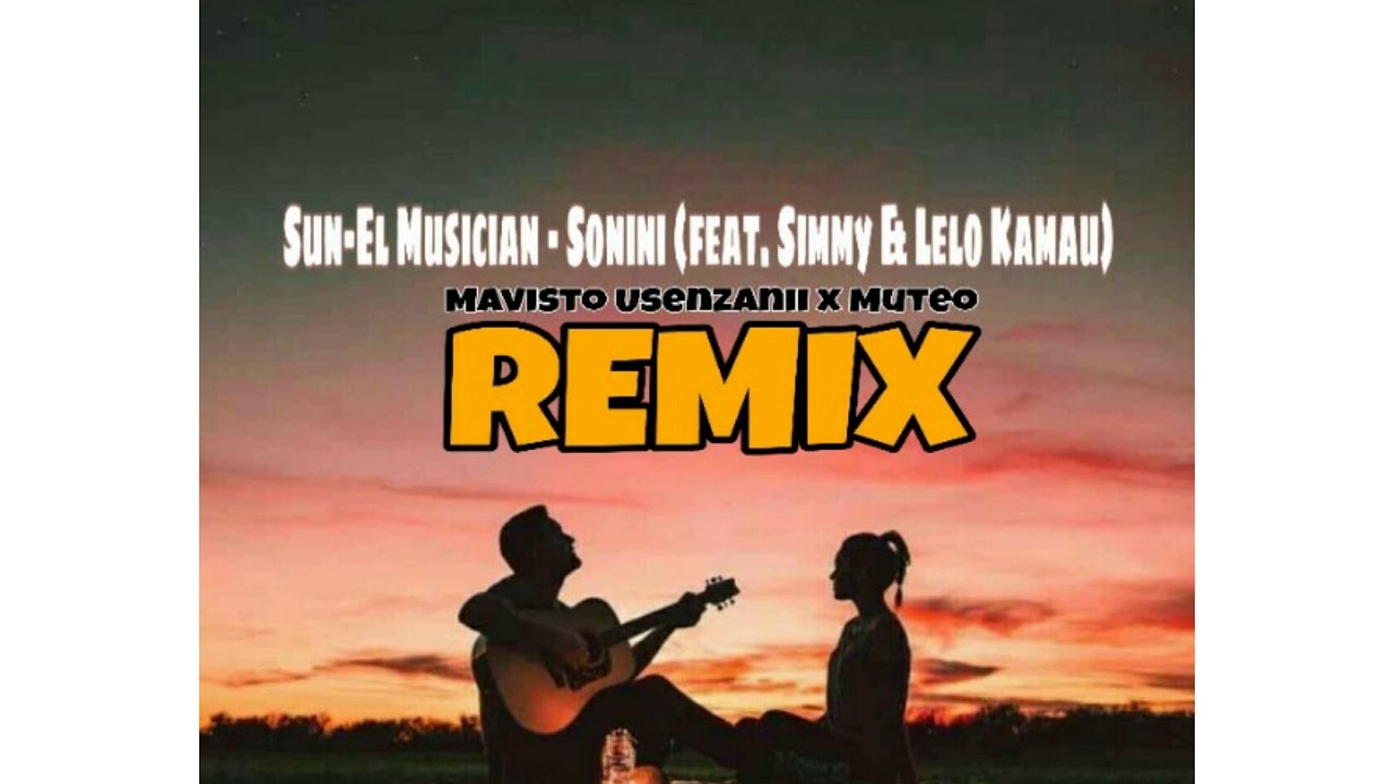 Sun El Musician Sonini Feat Simmy And Lelo Kamaumavisto Usenzanii X