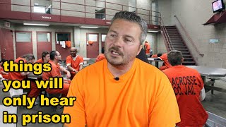 The Dumbest Things I Ever Heard Prisoners Say In Prison