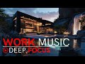 Ultimate Focus Music for Work &amp; Study — Stay Productive, Calm &amp; Efficient