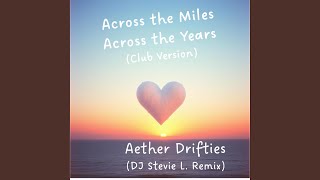 Download Mp3 Across the Miles, Across the Years (DJ Stevie L. Remix - Club Version) Gudang lagu Download Mp3 Across the Miles, Across the Years (DJ Stevie L. Remix - Club Version)