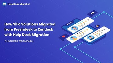 How SiFo Solutions Migrated from Freshdesk to Zendesk with Help Desk Migration