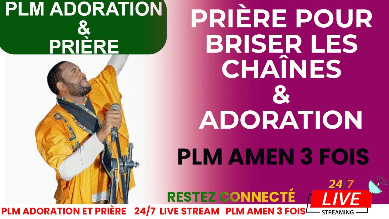 PRIÈRE POUR BRISER LES CHAINES ET ADORATION NON-STOP AVEC PLM AMEN 3 FOIS