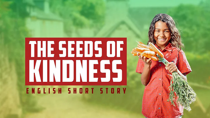 English short story | The Seeds of Kindness | @SkilEngAcademy