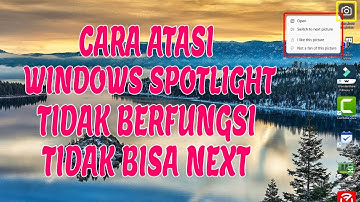 Cara Mengatasi Windows Spotlight Yang Tidak Berfungsi (Tidak Bisa Next Picture)