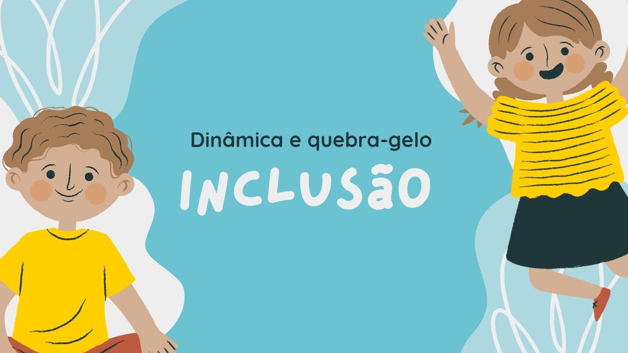 DINÂMICA E QUEBRA-GELO/ INCLUSÃO